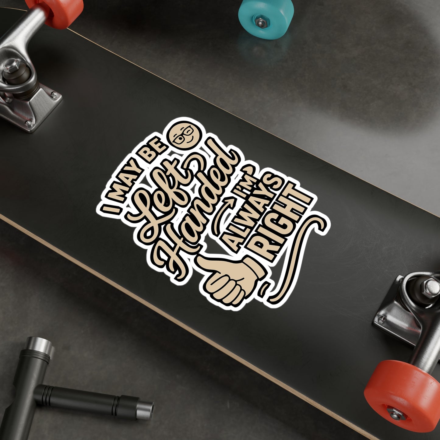 I May Be Left Handed But I'm Always Right – Funny Leftie Sticker for Laptop, Water Bottle or Notebook | Left-Handed Gift Idea