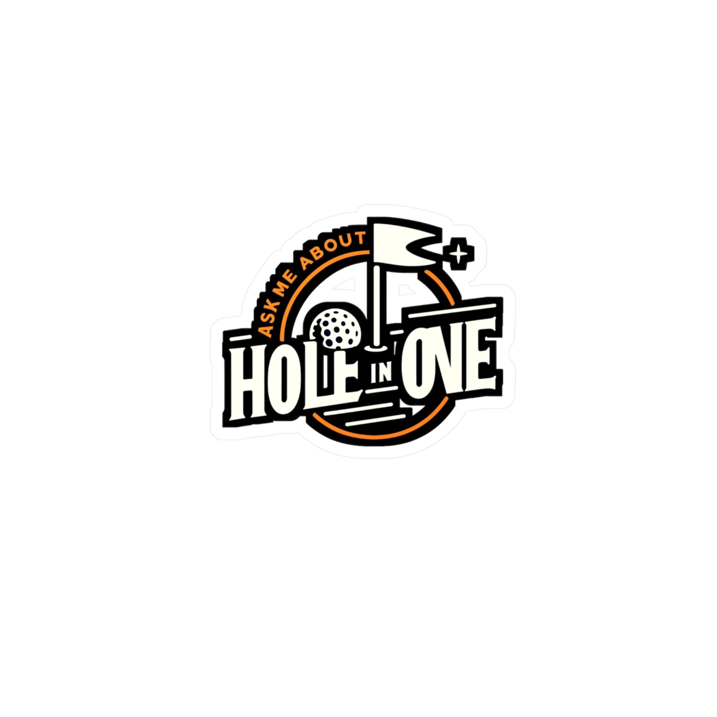 Ask Me About Hole In One - Golf Sticker for Car Window Laptop Sticker. Water Bottle Sticker, Vinyl Golfer Decal, Hole Sticker - Golf Gift