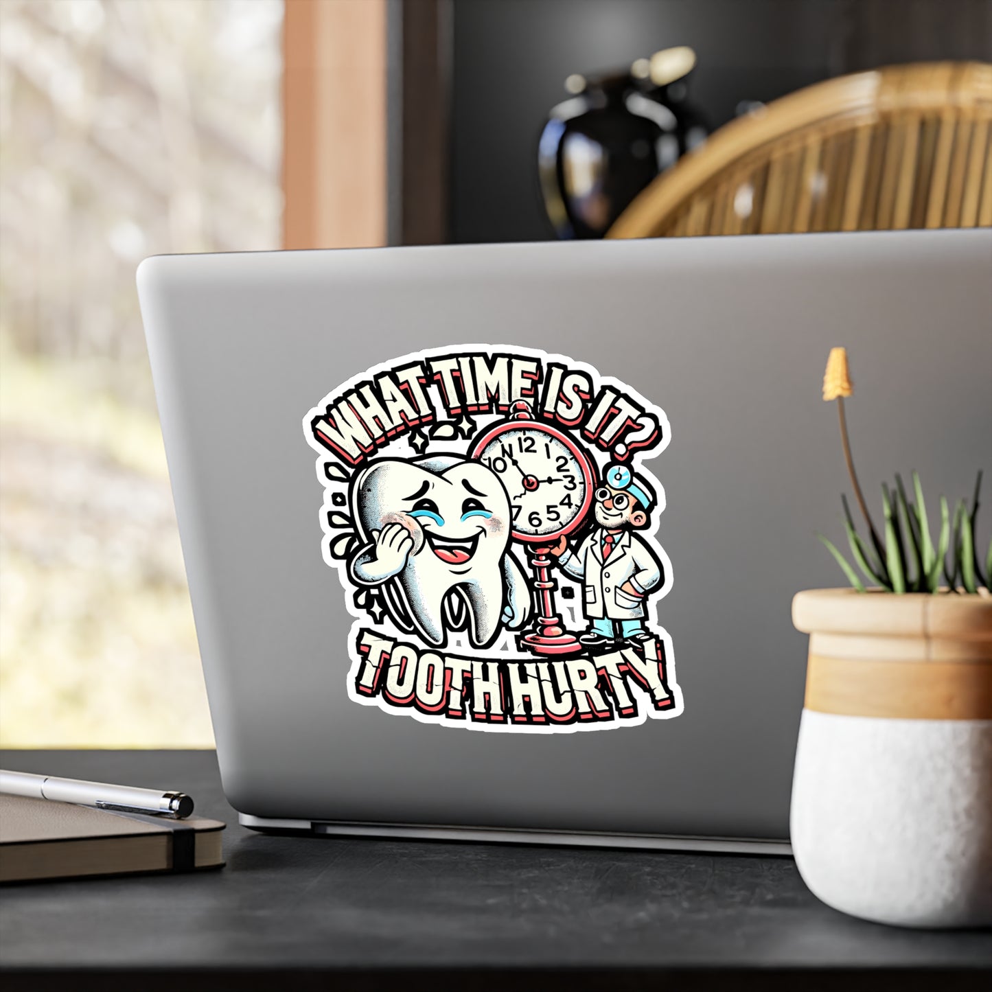 What Time Is It? Tooth Hurty – Dentist Vinyl Sticker for Laptop & Water Bottle | Funny Dental Assistant Gift