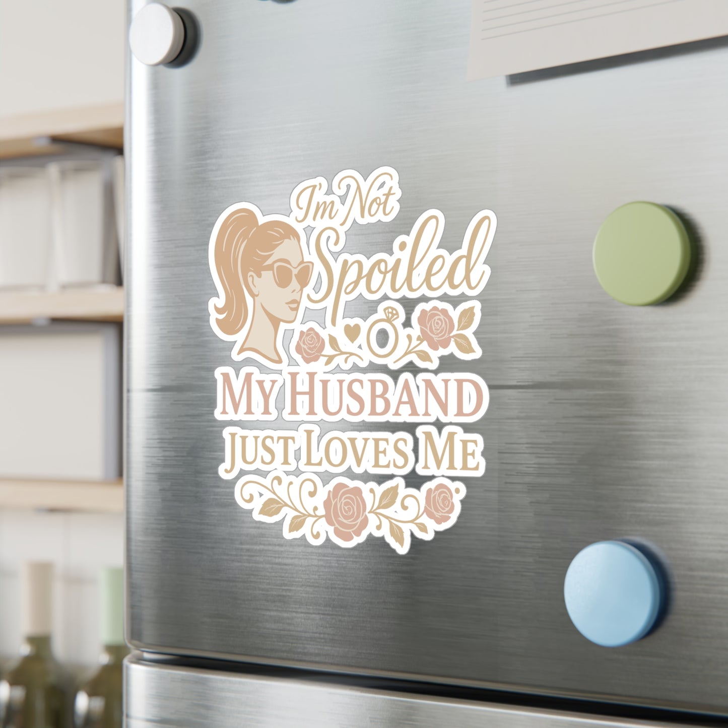 Wife Sticker – "I'm Not Spoiled My Husband Just Loves Me" Decals, Perfect for Laptop or Water Bottle, Cute Pampered Missus Gift, Waterproof Vinyl