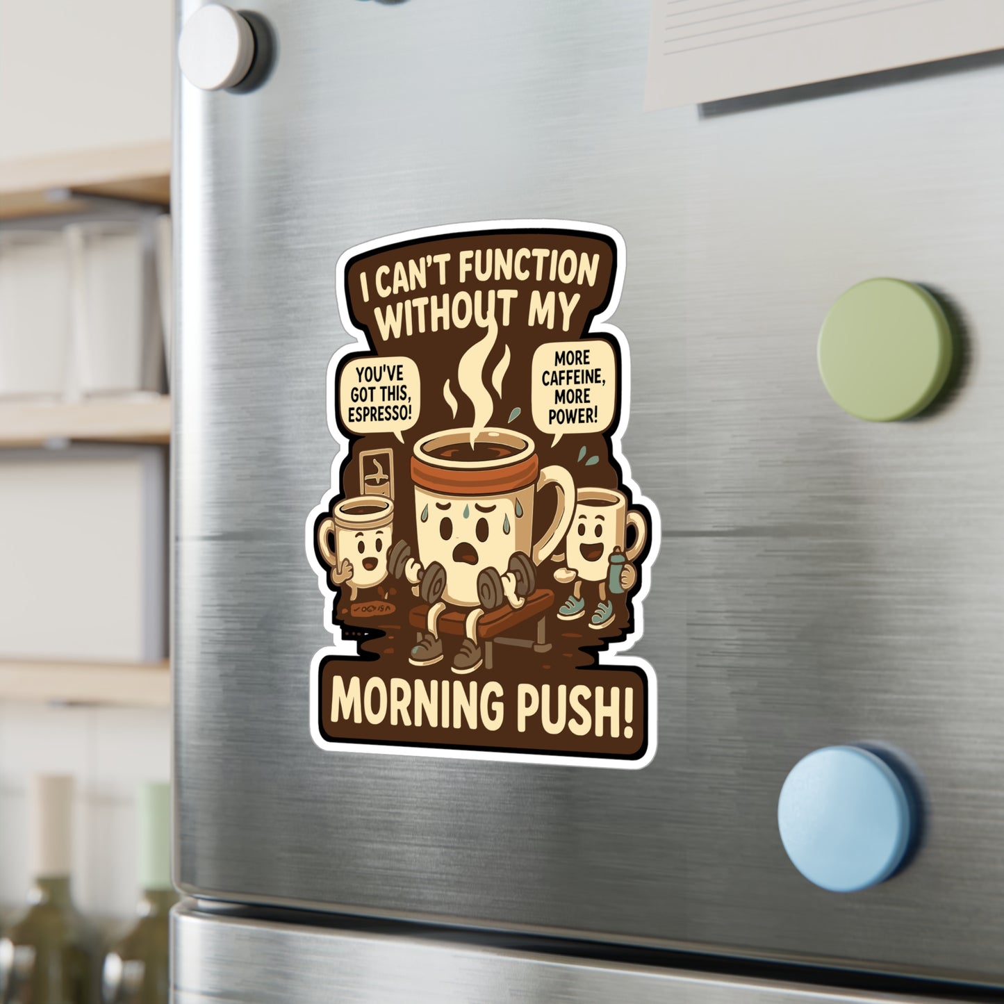Coffee Sticker – "I Can’t Function Without My Morning Push" Decals for Laptop, Water Bottle, Gym, Caffeine Energy, Waterproof Vinyl