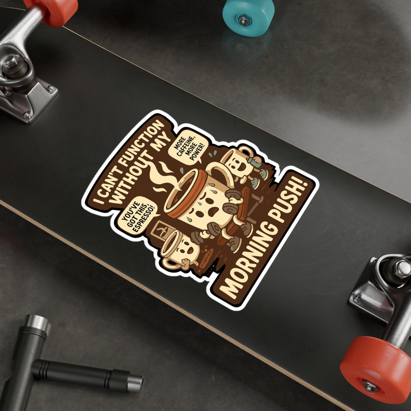 Coffee Sticker – "I Can’t Function Without My Morning Push" Decals for Laptop, Water Bottle, Gym, Caffeine Energy, Waterproof Vinyl