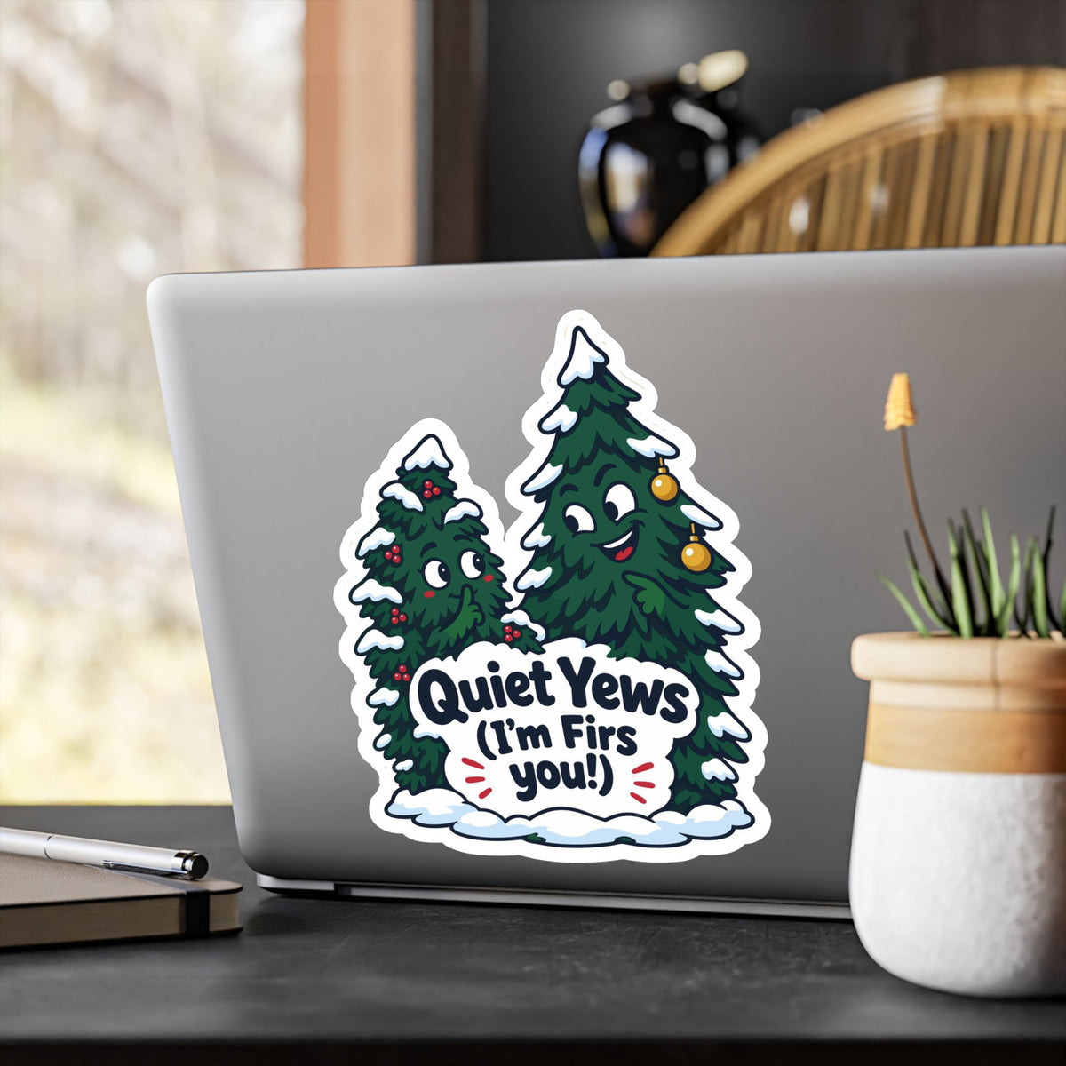 Tree Sticker - Quiet Yews (I'm Firs you!) - Funny Branch Manager and Tree Worker Decals for Laptop or Water Bottle