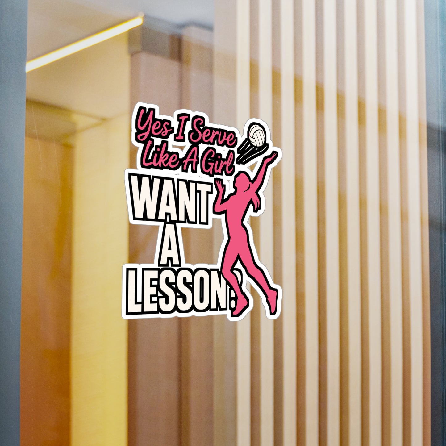 Yes I Serve Like A Girl Want A Lesson? - Volleyball Sticker for Laptop, Water Bottle - Gift for Volleyball Players, Girls & Teens