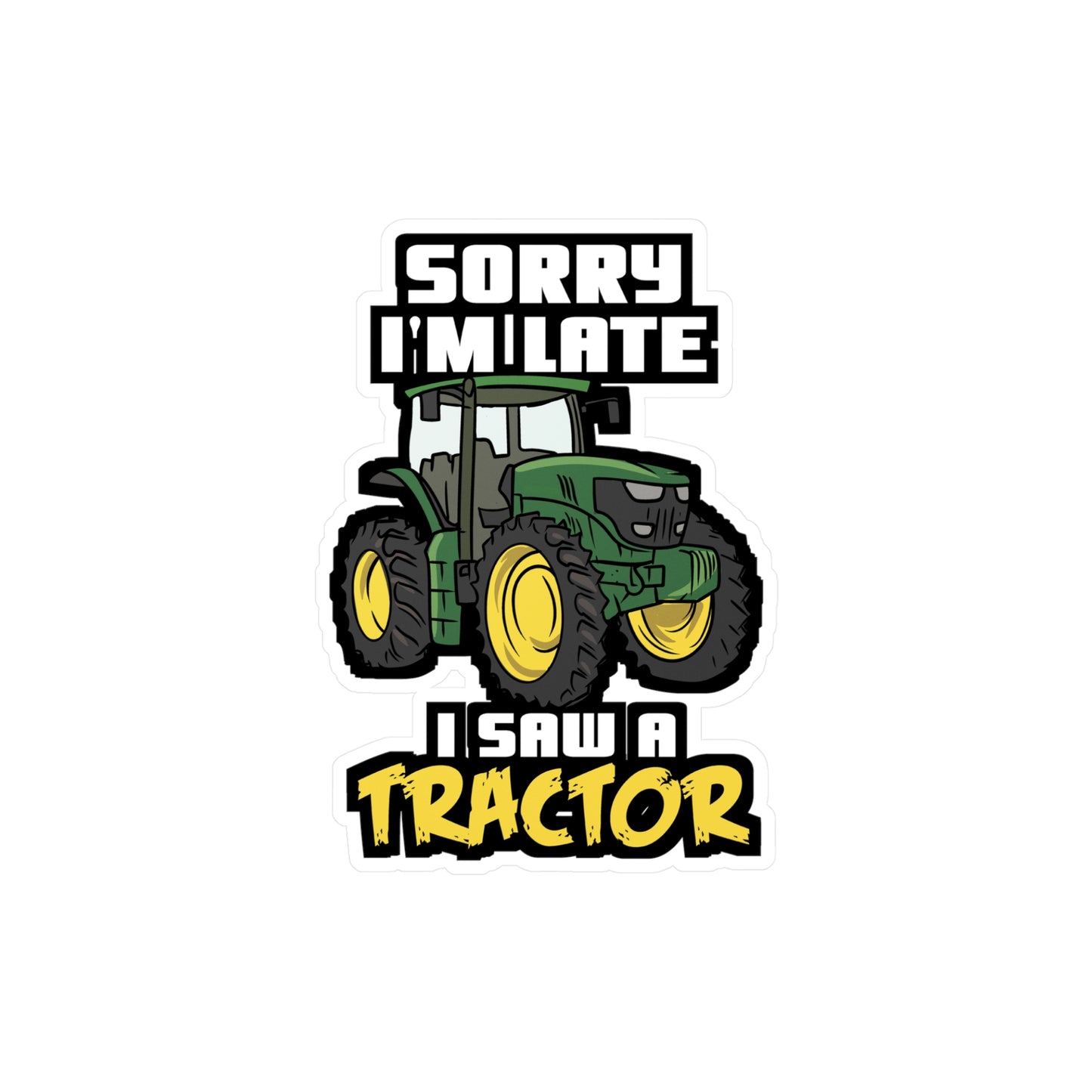 Sorry I'm Late I Saw A Tractor - Farmer Sticker for Laptop Sticker. Water Bottle Sticker, Vinyl Tractor Decal - Farmer Gift