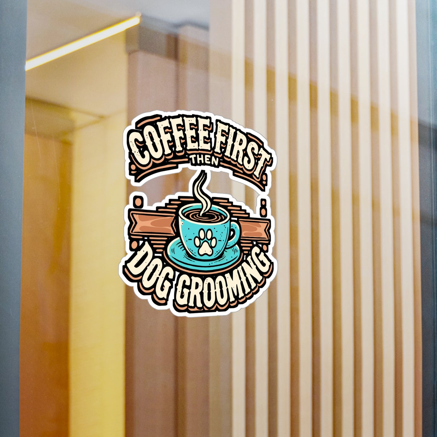 Coffee First Then Dog Grooming - Dog groomer Sticker for Laptop Sticker. Water Bottle Sticker, Vinyl Coffee Decal - Dog groomer Gift