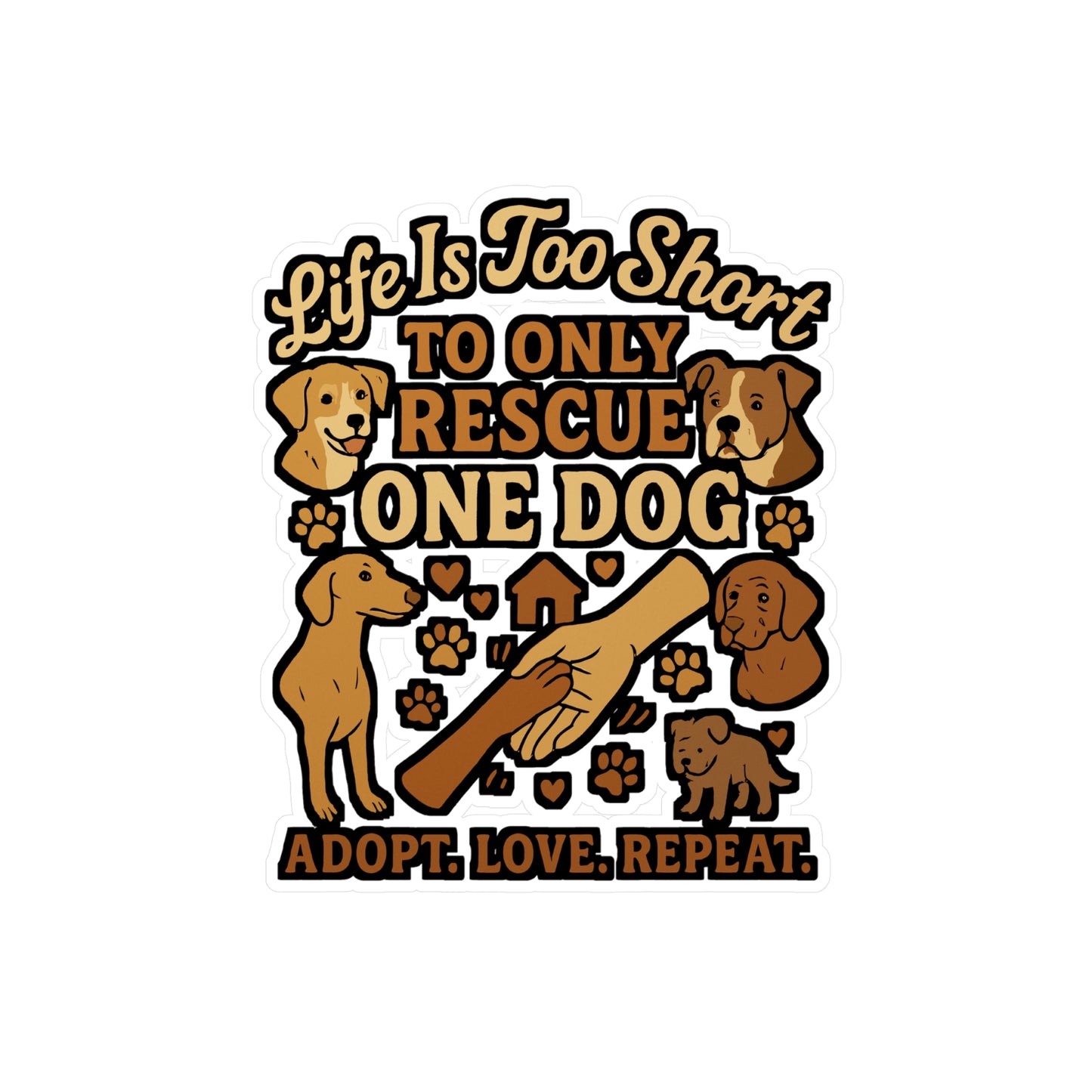 Dog Rescue Sticker for Laptop, Water Bottle - Life Is Too Short To Only Rescue One Dog - Gift for Animal Lovers and Animal Rescue Volunteers