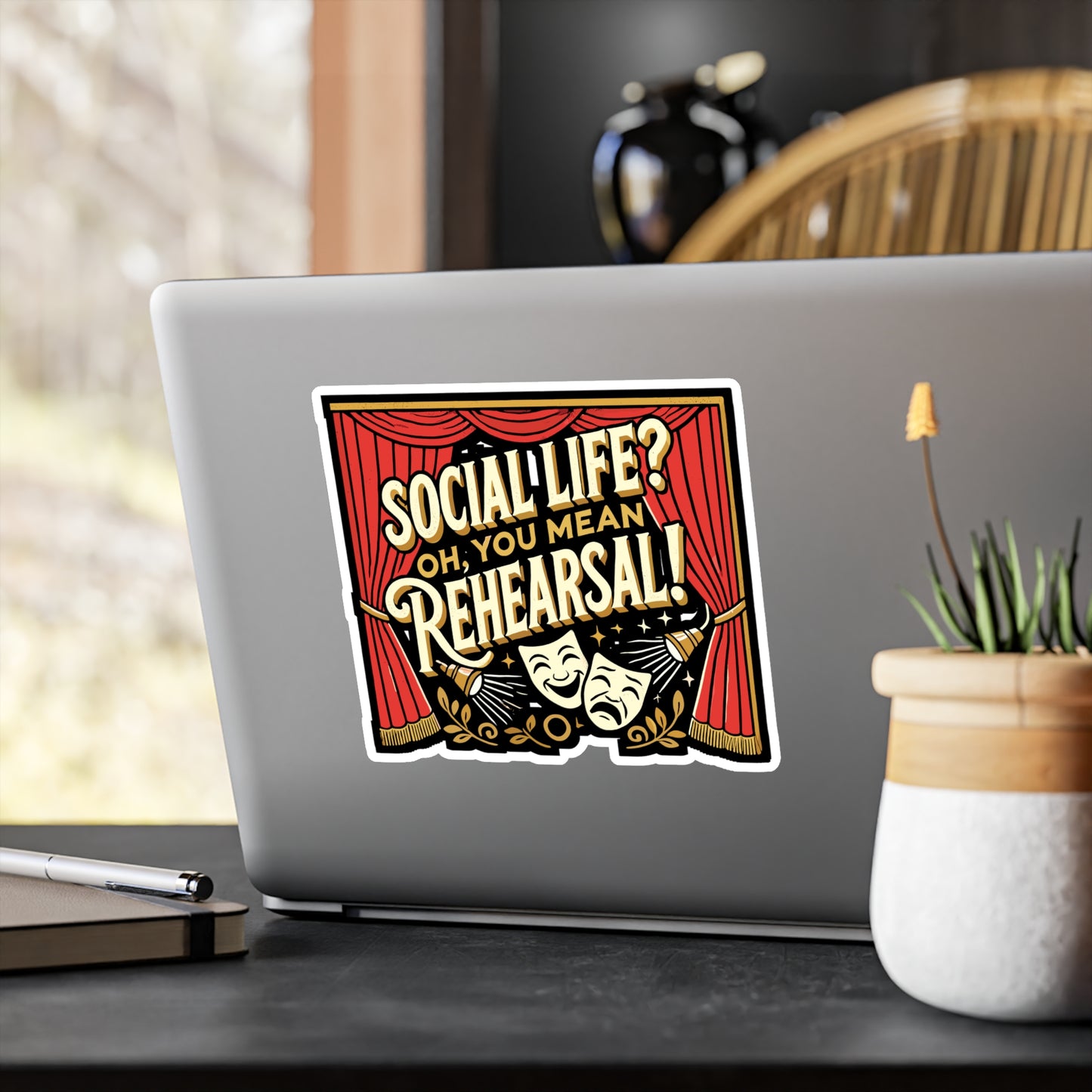 Social Life? Oh, You Mean Rehearsal! - Theater Sticker for Laptop Sticker. Water Bottle Sticker, Vinyl Acting Decal - Theater Gift