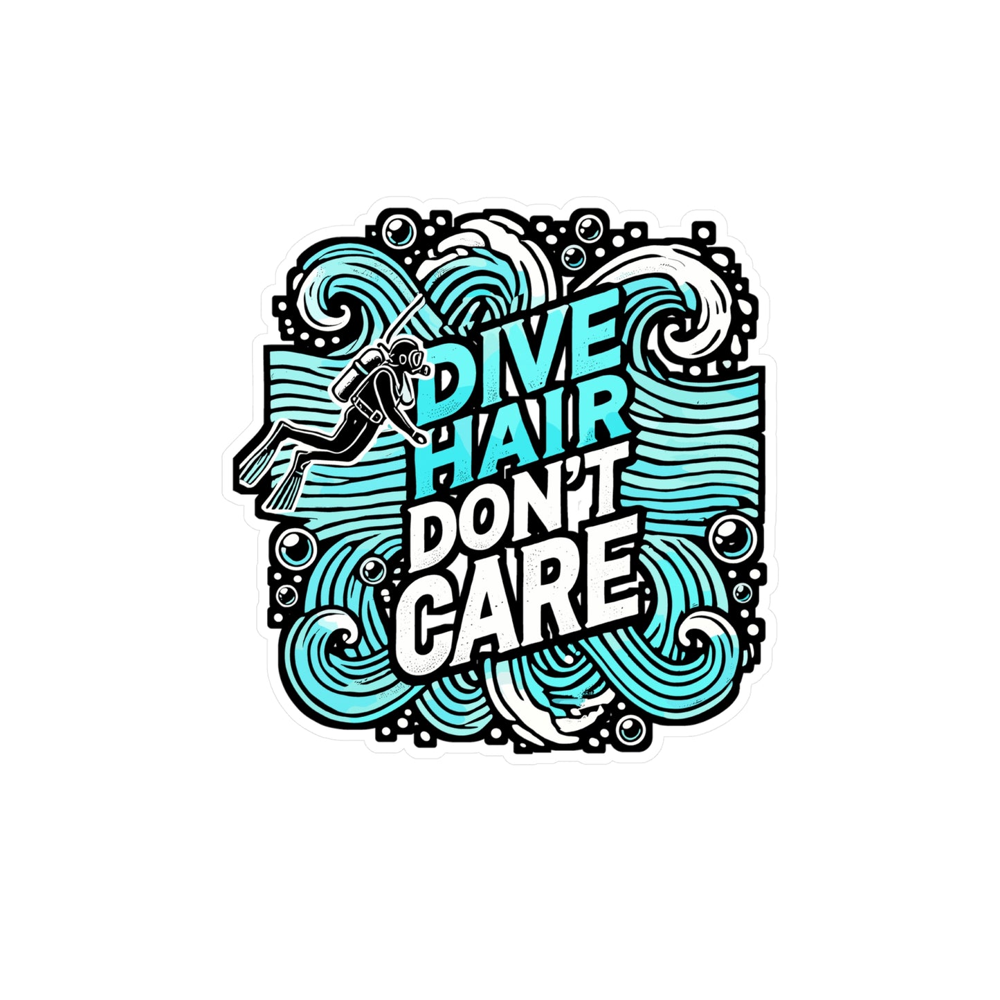 Dive Hair Don’t Care – Scuba Diving Sticker | Vinyl Decal for Laptop, Water Bottle, Dive Gear – Funny Diver Gift
