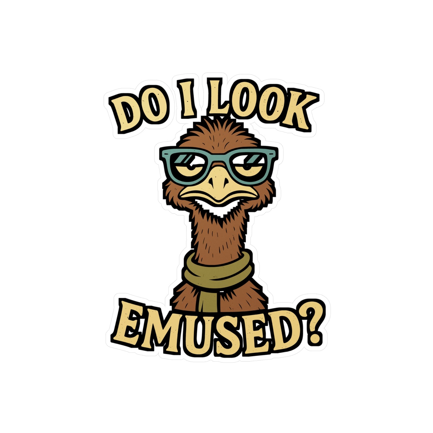 Do I Look Emused? – Funny Emu Sticker for Car, Laptop or Water Bottle | Aussie Vinyl Decal & Australian Animal Gift