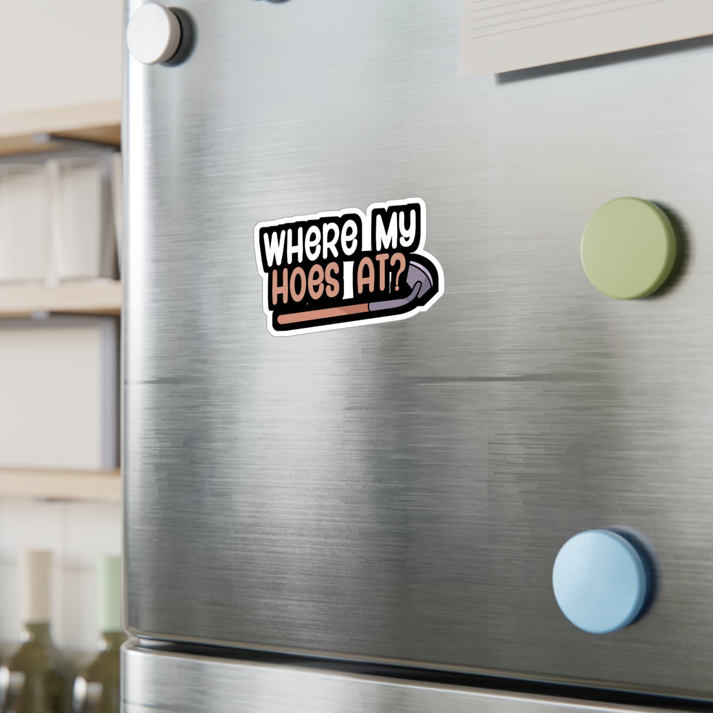 Where my hoes at - Gardener Sticker for Wall, Laptop, Window, Truck, Car Gardener Gift Vinyl Garden Decal Sticker