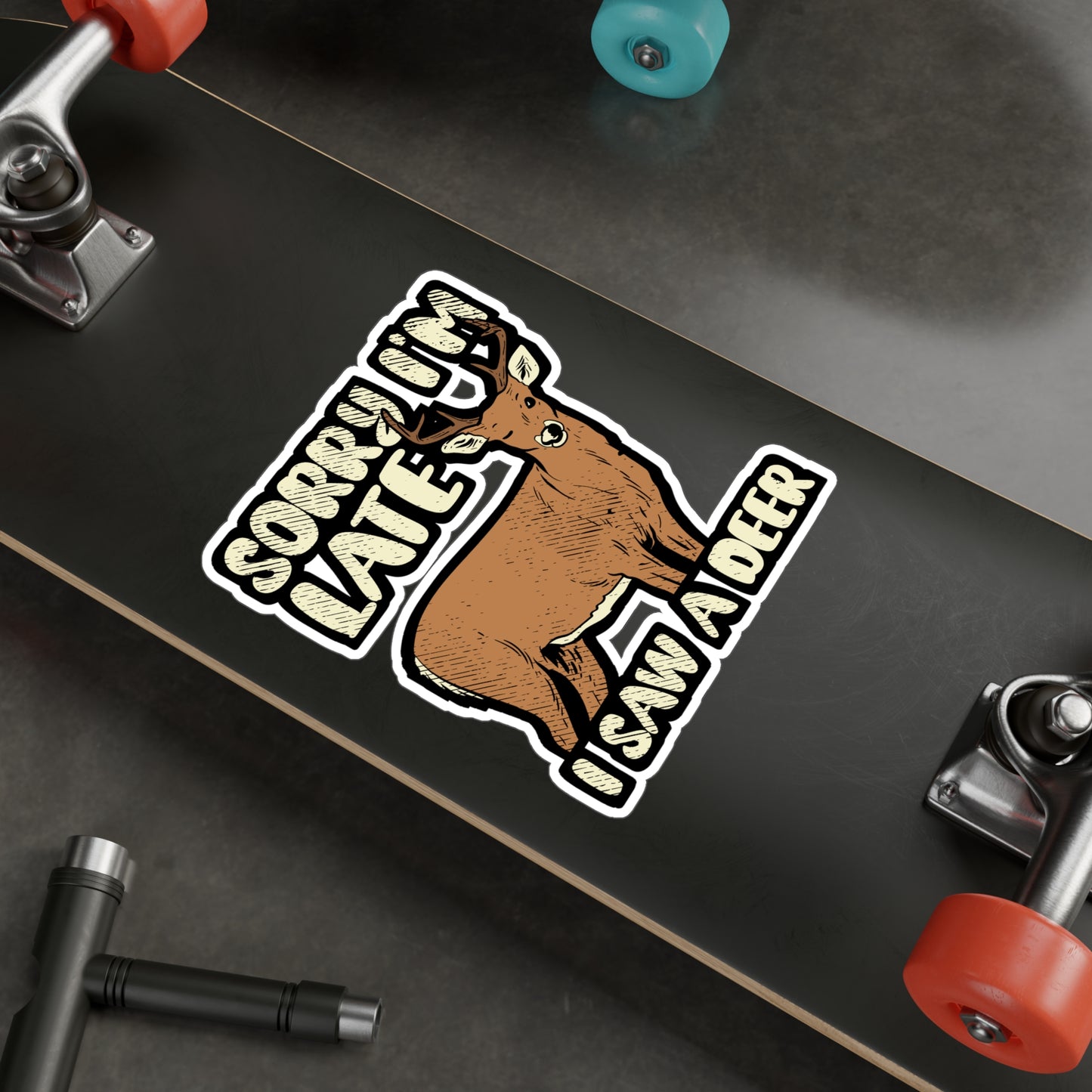 Sorry I'm Late I Saw A Deer - Deer Sticker for Car Window Laptop Sticker. Water Bottle Sticker, Vinyl Venison Decal, Elk Sticker - Deer Gift