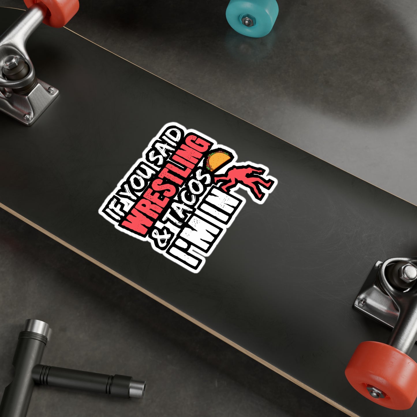 If You Said Wrestling & Tacos I'm In - Wrestle Sticker for Laptop Sticker. Water Bottle Sticker, Vinyl Wrestling Decal - Wrestle Gift