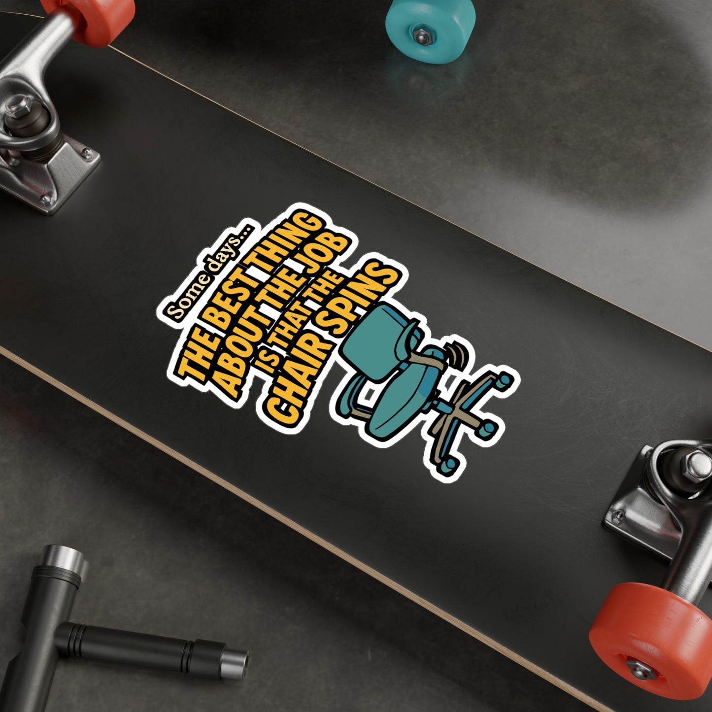 Some Days, the Best Thing About the Job Is That the Chair Spins – Office Sticker for Laptop, Water Bottle & Workplace Humor Gifts