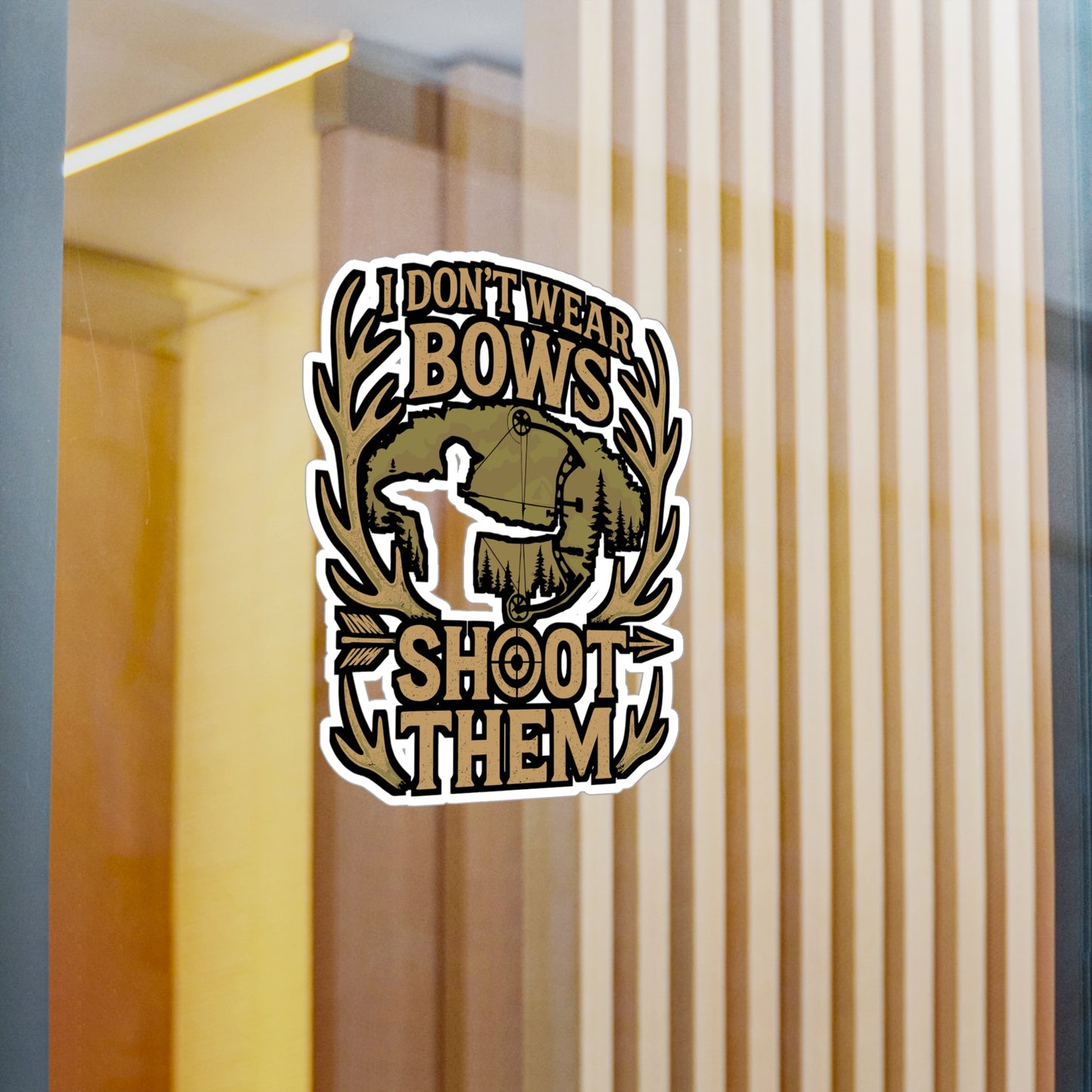 I Don't Wear Bows I Shoot Them – Bowhunting Sticker for Laptop or Water Bottle | Vinyl Decal, Funny Archery Gift for Hunters