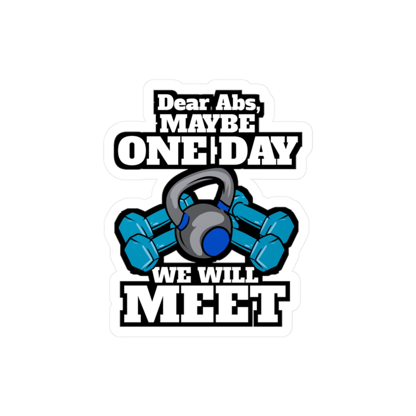 Dear Abs Maybe One Day We Will Meet Gym Workout | Workout Sticker | Cardio Decals | Workout Gift