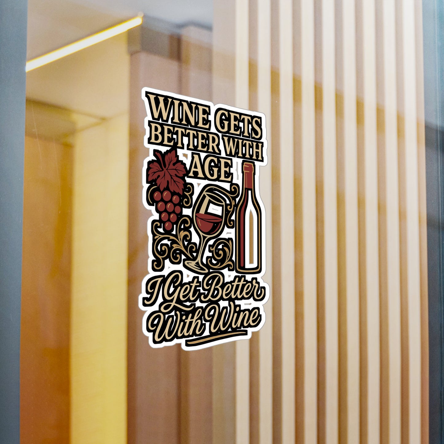 Wine Gets Better With Age I Get Better With Wine – Funny Premium Sticker for Laptop or Water Bottle | Vinyl Drinking Decal