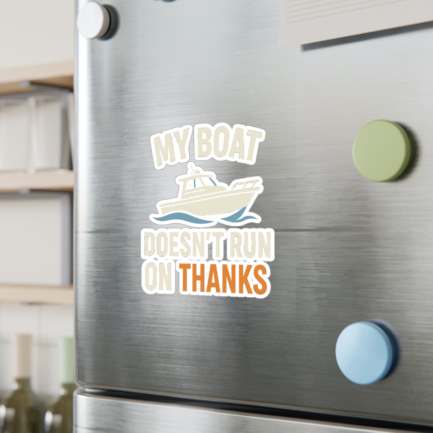 Boating Sticker – "My Boat Doesn't Run On Thanks" Decals for Captain & Sailor, Waterproof Vinyl for River, Laptop, Water Bottle