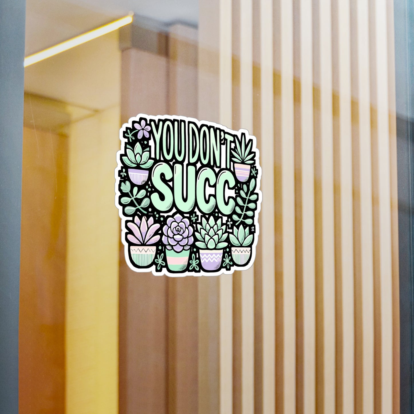 You Don't Succ – Funny Cactus Sticker | Vinyl Succulent Decal for Laptop, Car, or Water Bottle | Plant Lover Gift