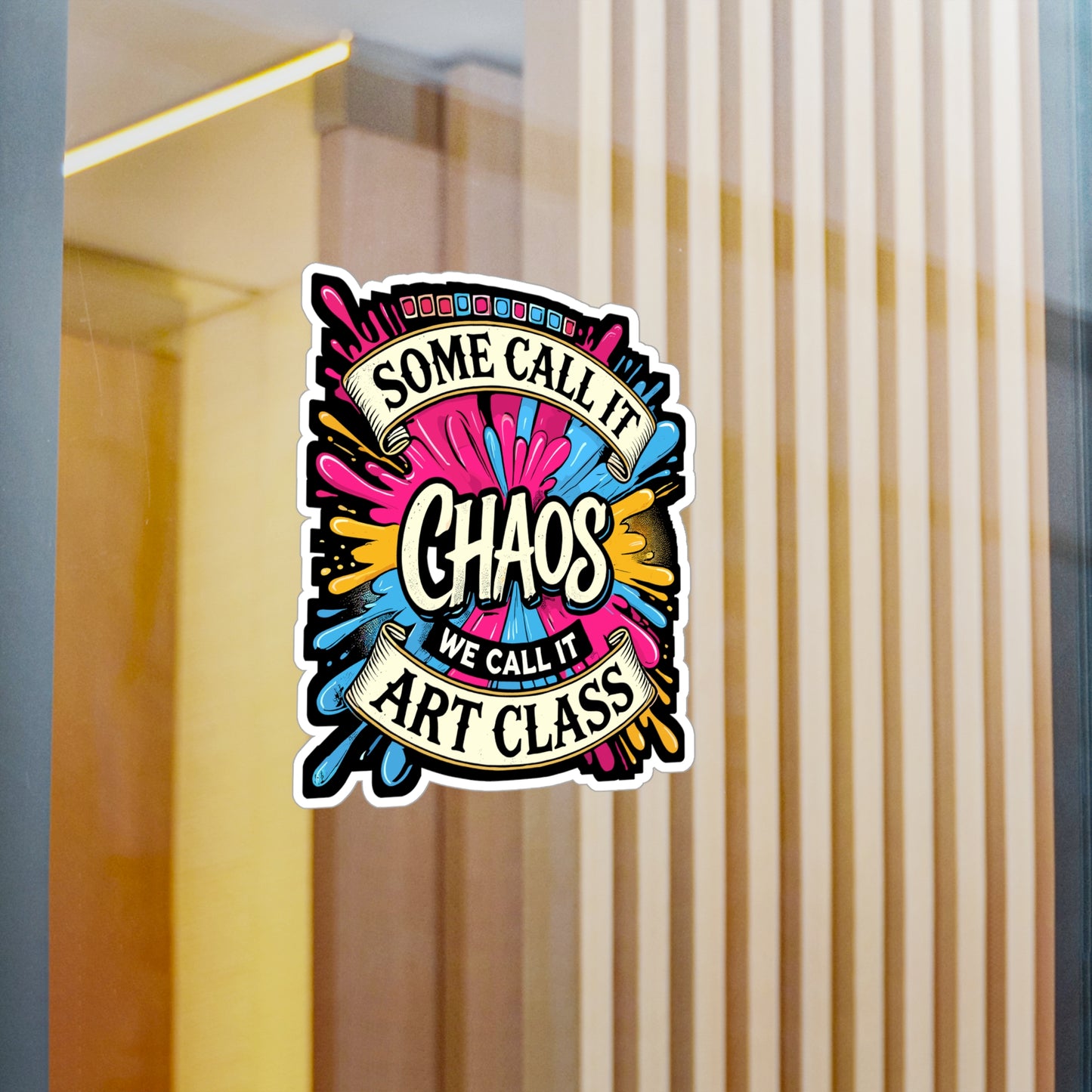 Some Call It Chaos We Call It Art Class - Art class Sticker for Laptop Sticker. Water Bottle Sticker, Vinyl Creative chaos Decal - Art class Gift