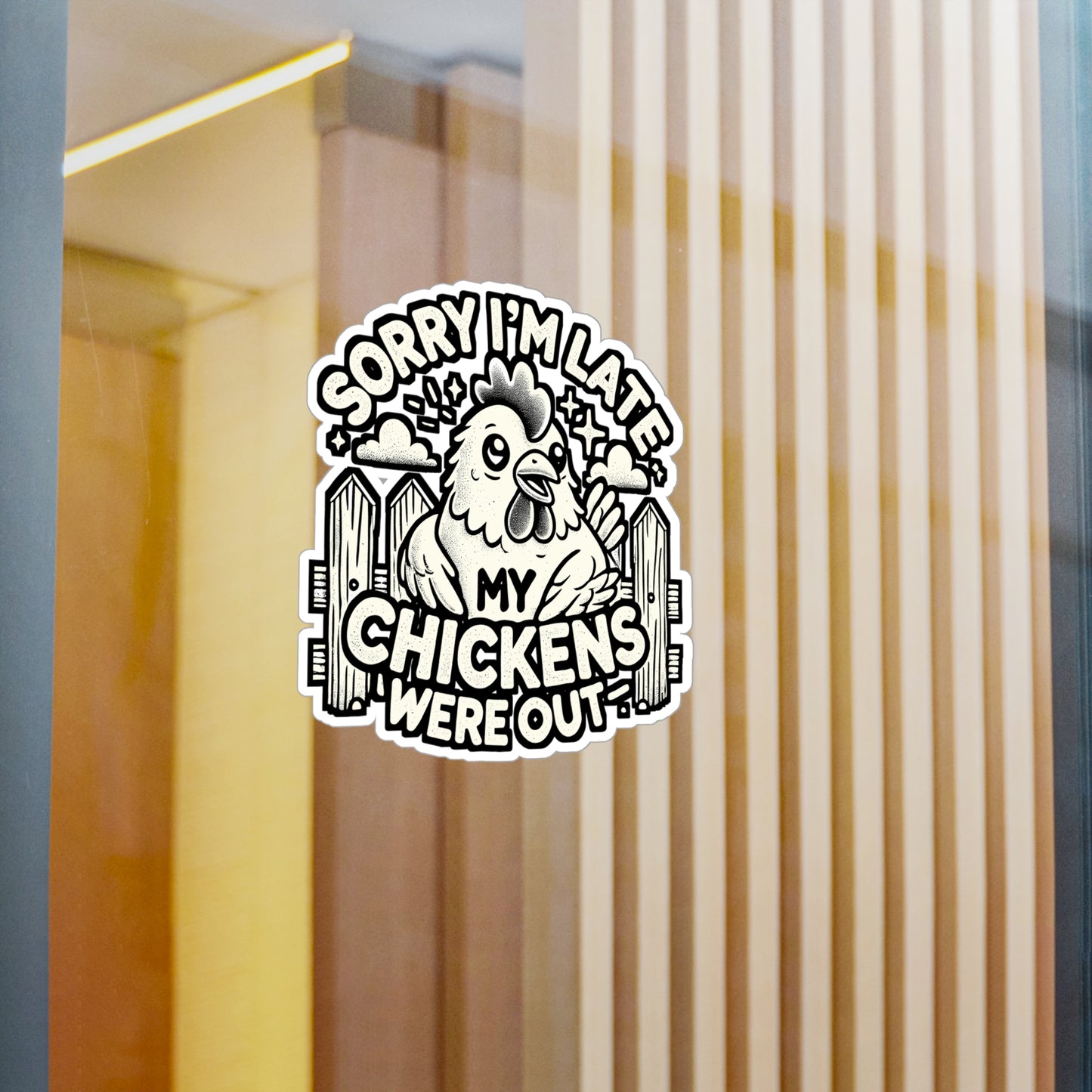 Sorry I'm Late My Chickens Were Out – Chicken Sticker for Laptop or Water Bottle | Funny Farm Animal Gift