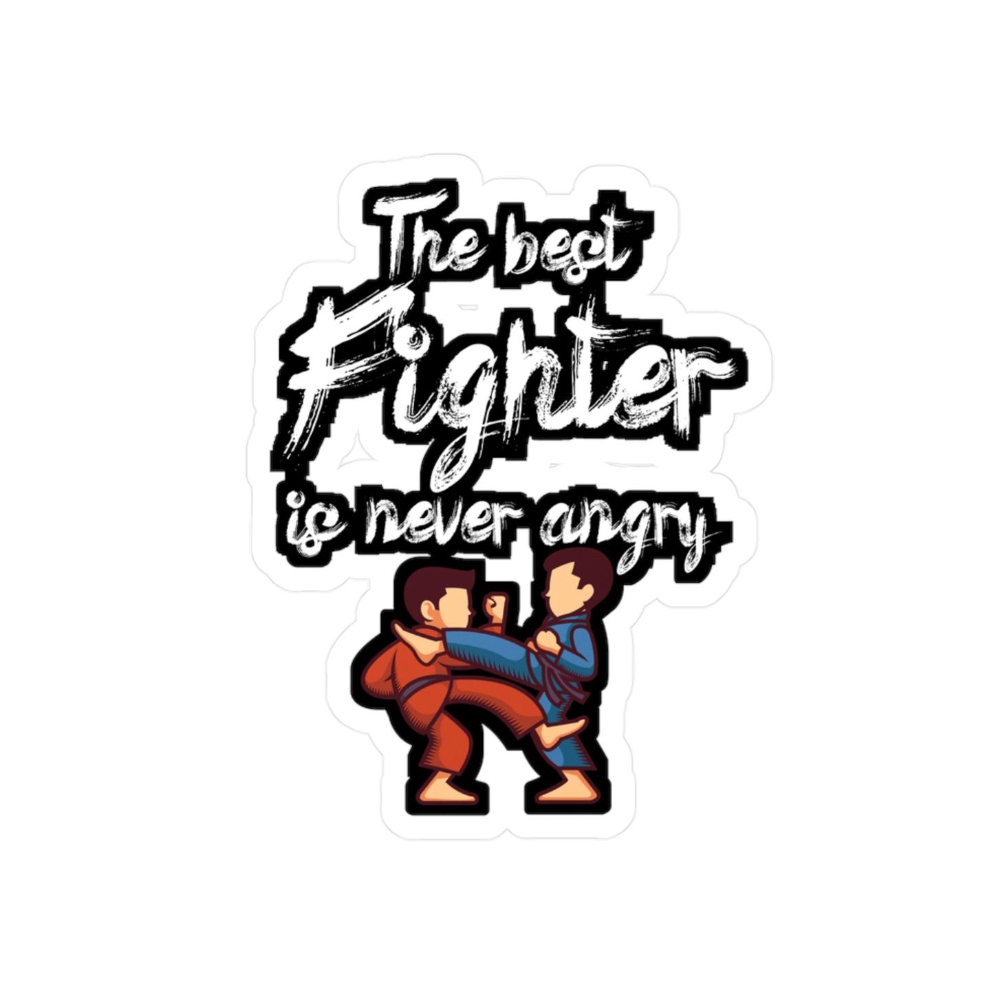 The best fighter is never angry - Brazilian jiu jitsu Sticker for Wall, Laptop, Window, Truck, Car Brazilian jiu jitsu Gift Vinyl Jiu jitsu Decal Sticker