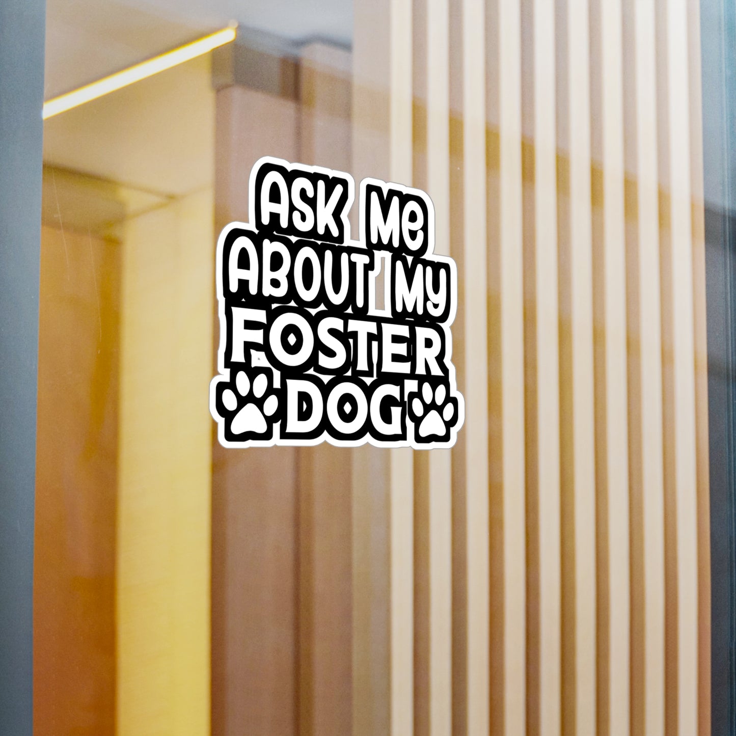 Ask Me About my Foster Dog - Animal-rescue Sticker for Wall, Laptop, Window, Truck, Car Animal-rescue Gift Vinyl Foster Decal Sticker