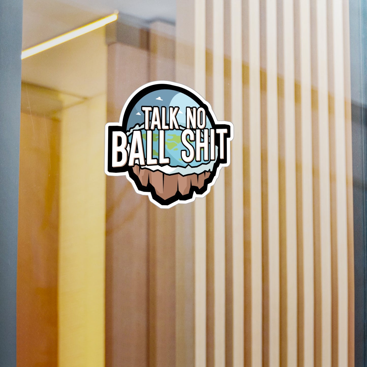 Talk no Ball shit - Flat earth Sticker for Wall, Laptop, Window, Truck, Car Flat earth Gift Vinyl Flat earther Decal Sticker