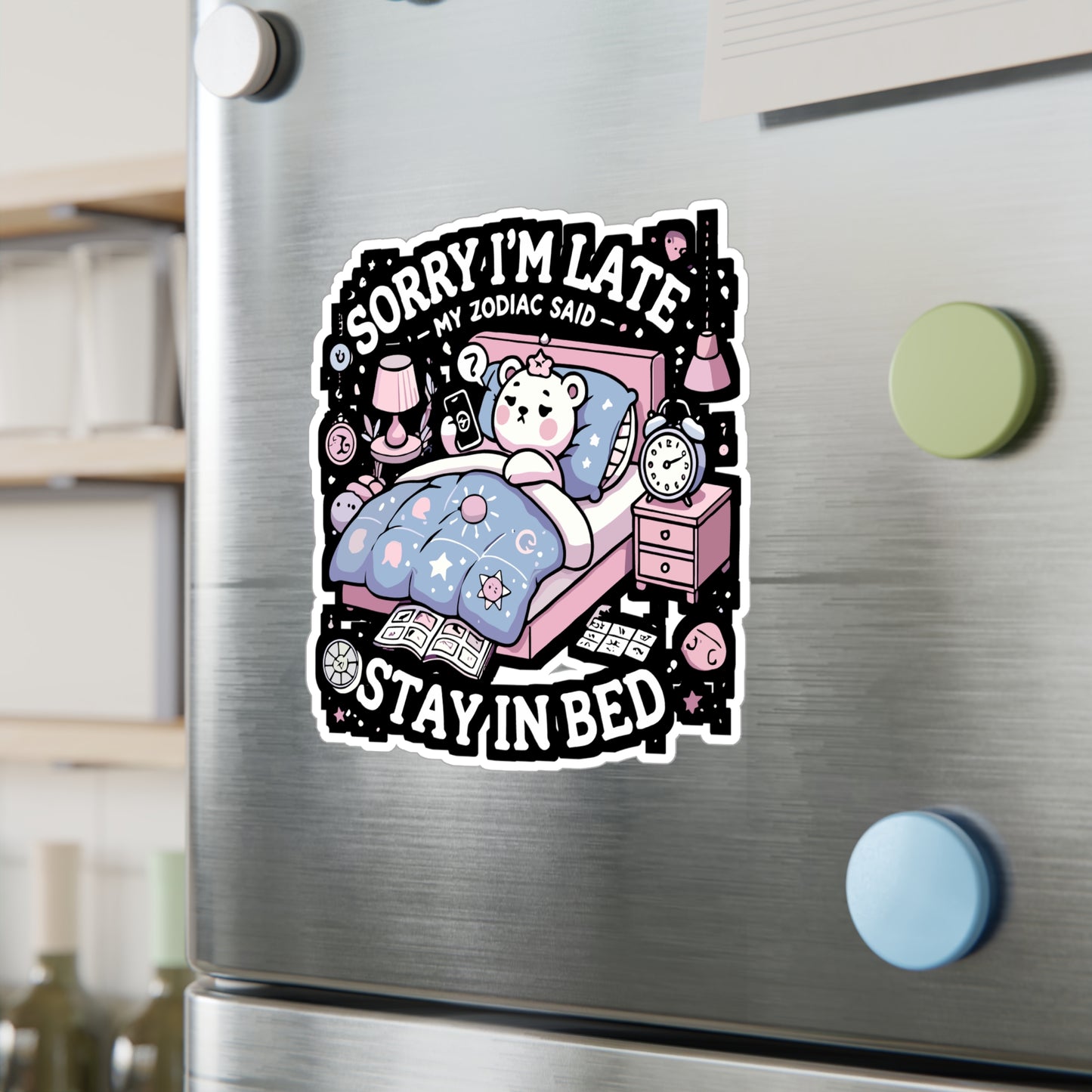 Sorry I’m Late My Zodiac Said 'Stay in Bed - Astrology Sticker for Laptop Sticker. Water Bottle Sticker, Vinyl Horoscope fan Decal - Astrology Gift