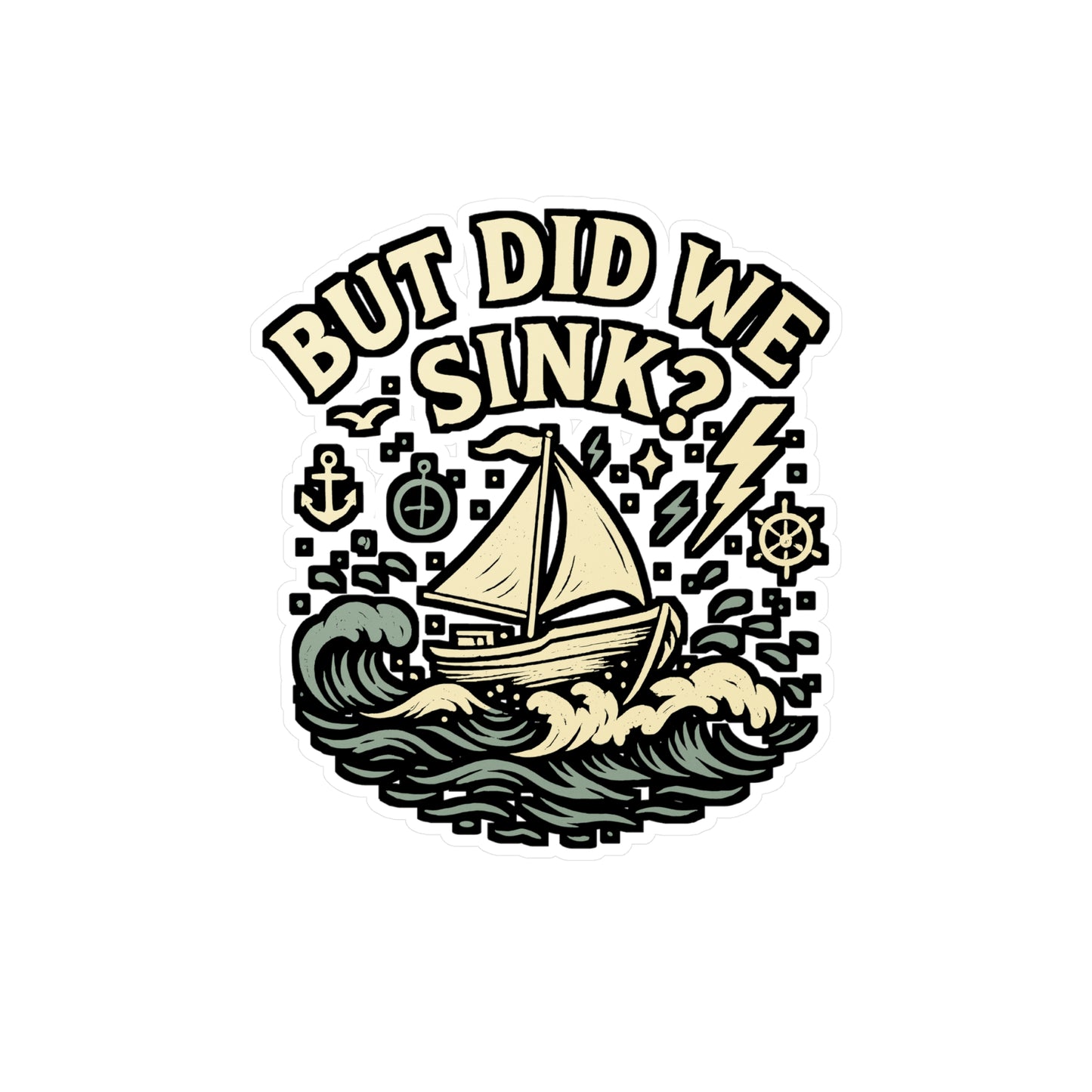 Boating Sticker – "But Did We Sink" Funny Boat Decals for Water Bottle, Laptop – Waterproof Vinyl, Gift for Boaters