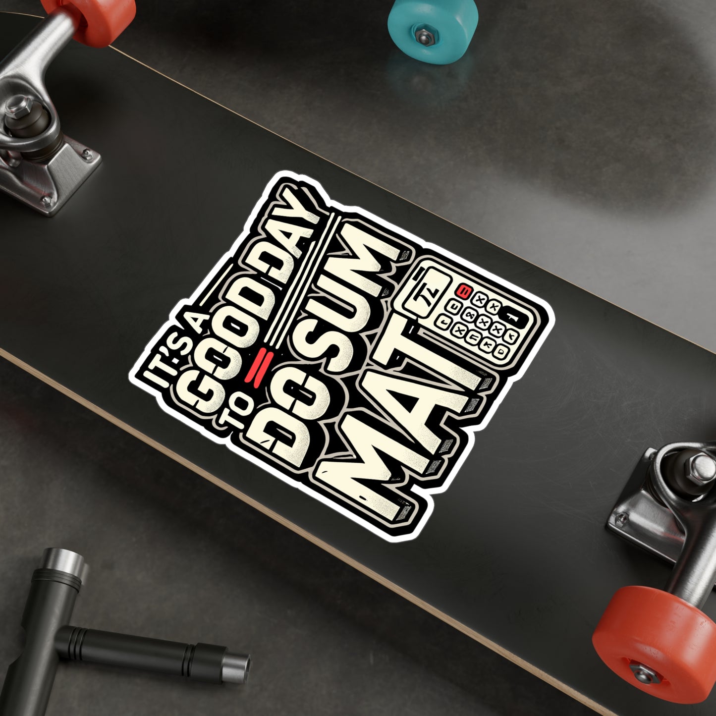 It’s A Good Day To Do Sum Math - Math teacher Sticker for Laptop Sticker. Water Bottle Sticker, Vinyl Calculus Decal - Math teacher Gift