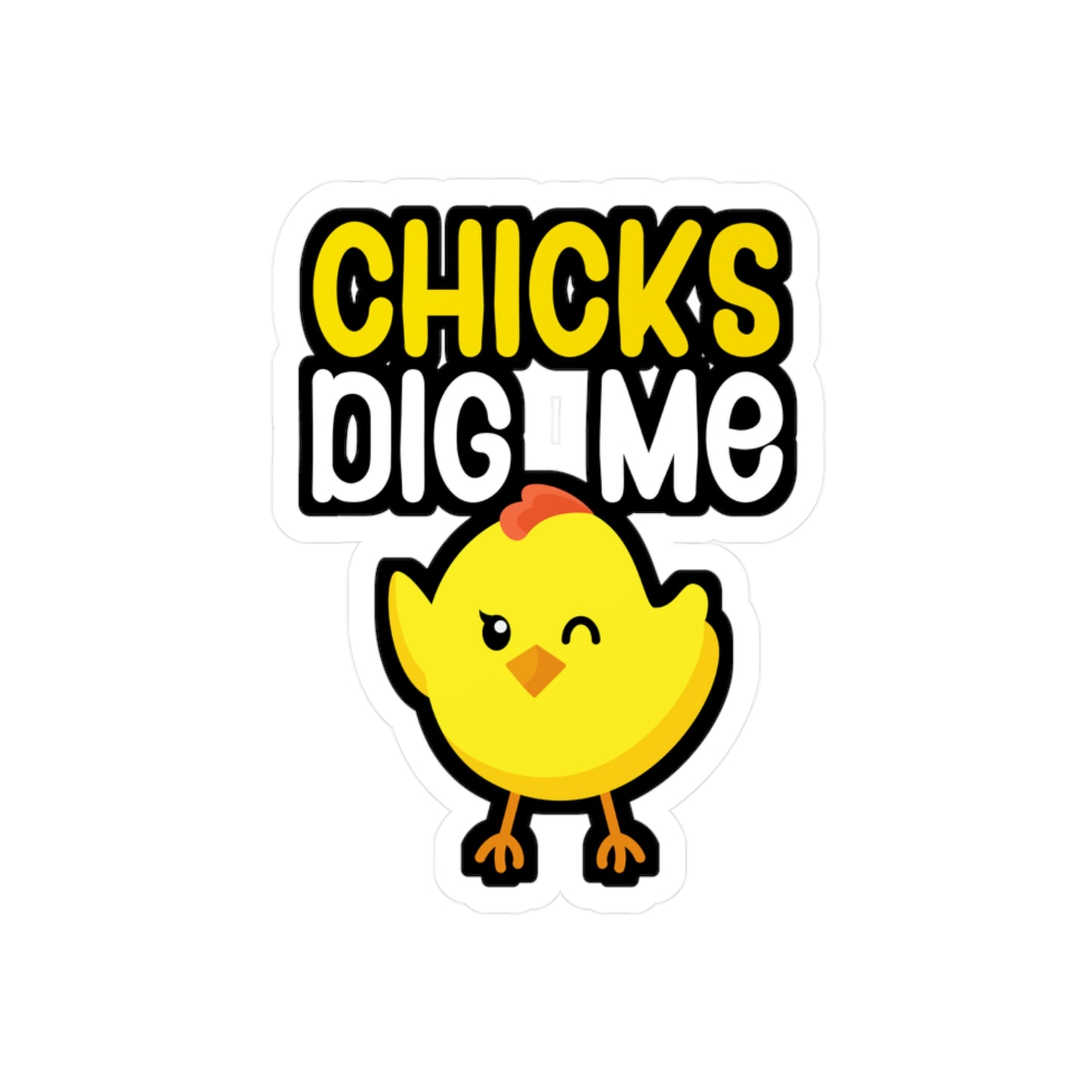 Chicks dig me - Farmer Sticker for Wall, Laptop, Window, Truck, Car Farmer Gift Vinyl Funny Decal Sticker