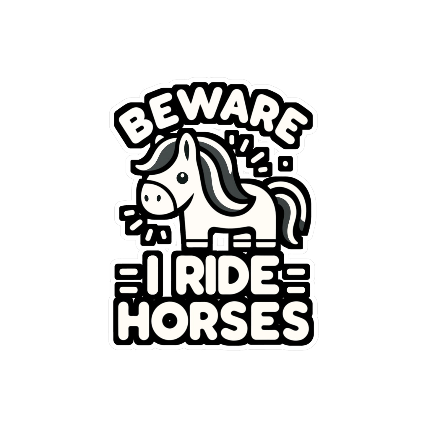 Beware I Ride Horses - Horse Sticker for Car Window Laptop Sticker. Water Bottle Sticker, Vinyl Pasture Decal, Neigh Sticker - Horse Gift