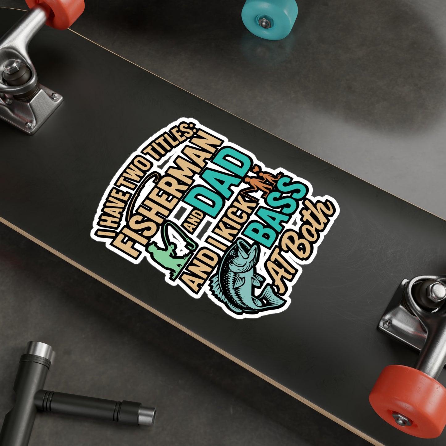 I Have Two Titles Fisherman and Dad and I Kick Bass at Both – Funny Fishing Sticker for Laptop or Water Bottle | Vinyl Angling Decal, Dad Gift, Outdoor Humor