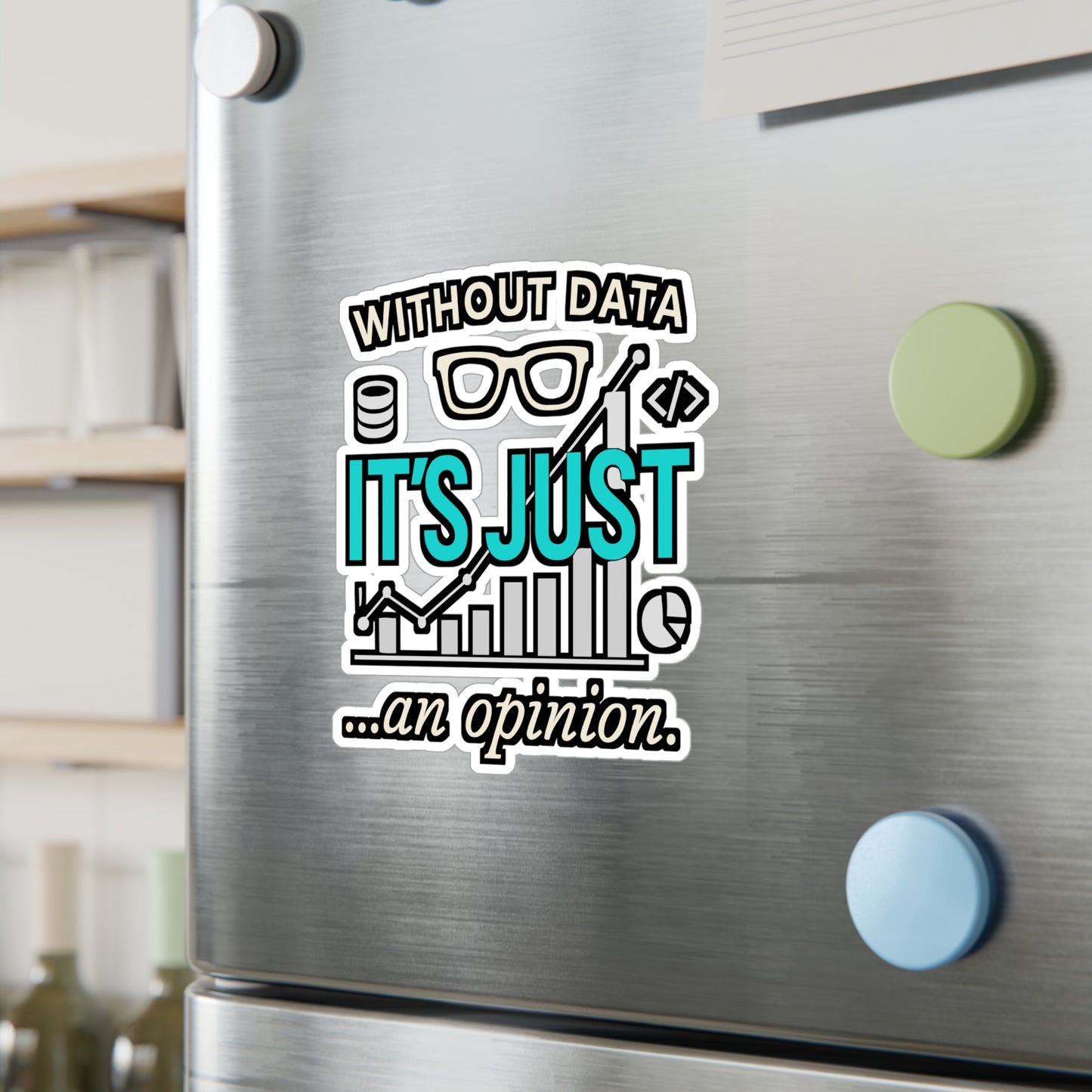 Without Data It's Just An Opinion – Data Science Sticker for Laptop or Water Bottle | Vinyl Neutral Tech Gift