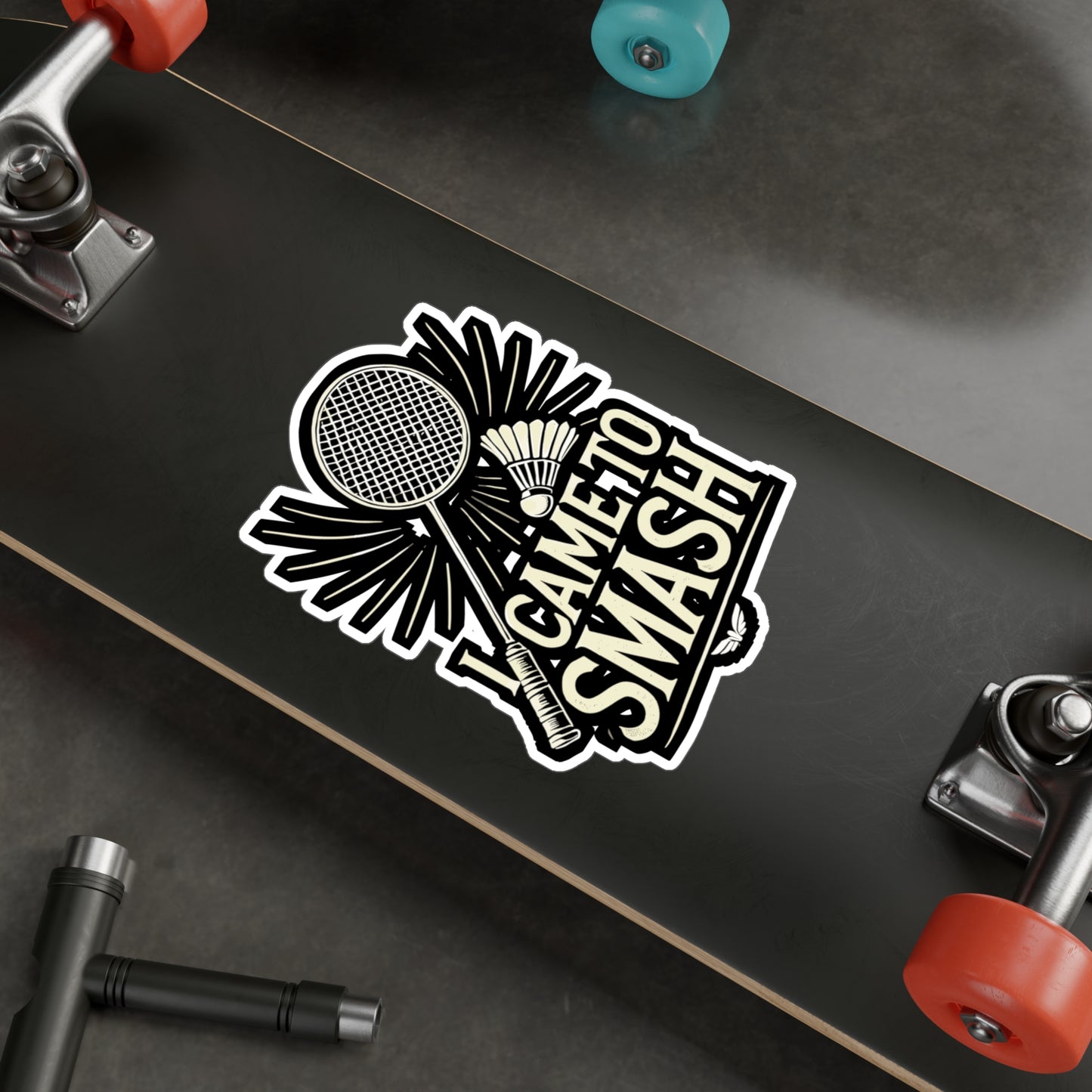 I Came To Smash - Badminton Sticker for Car Window Laptop Sticker. Water Bottle Sticker, Vinyl Smash Decal, Racket Sticker - Badminton Gift