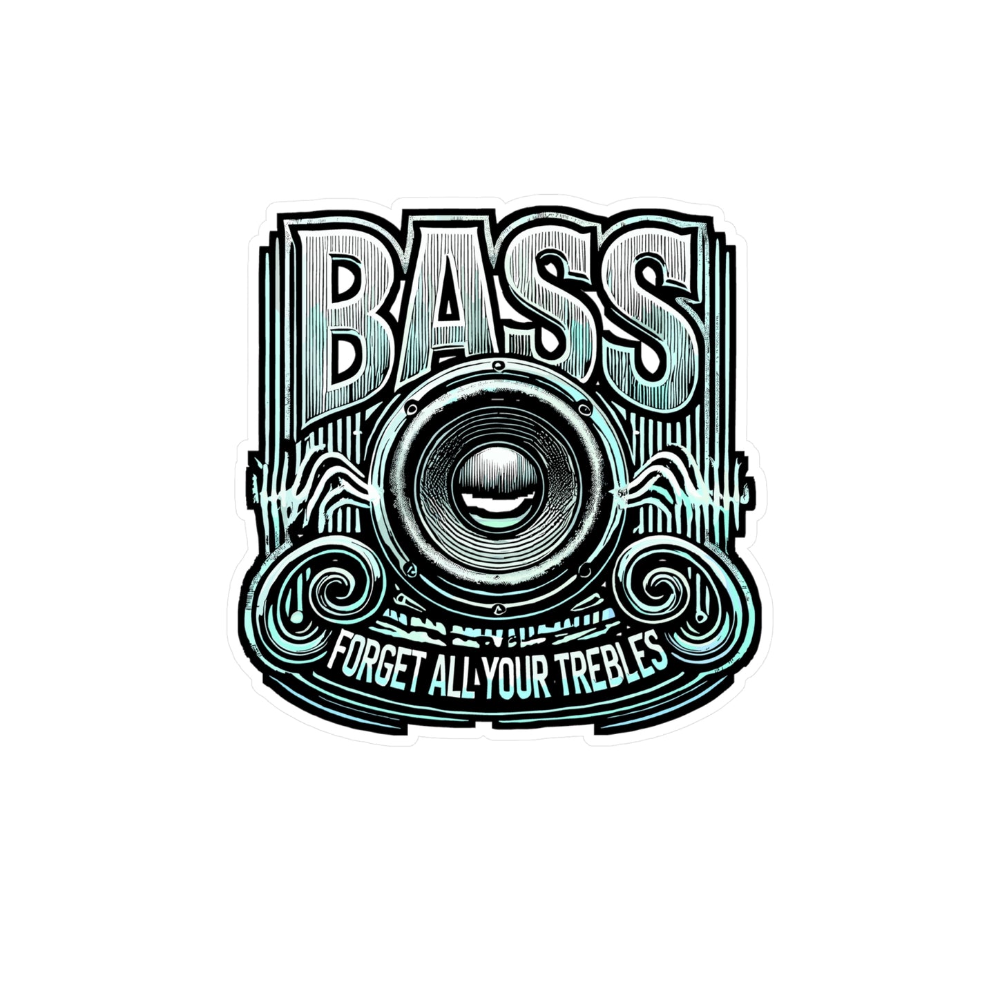 Bass Forget All Your Trebles – Vinyl Car Audio Decal for Laptop, Water Bottle & Car Stereo | Fun Gift for Music Lovers
