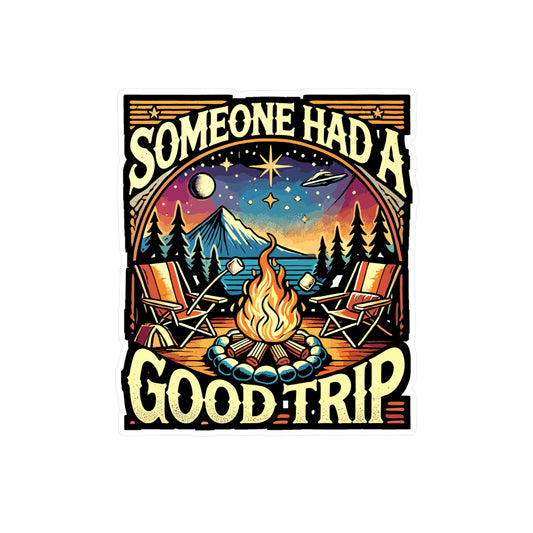 Someone Had A Good Trip - Camping Sticker for Laptop Sticker. Water Bottle Sticker, Vinyl Nature Decal - Camping Gift