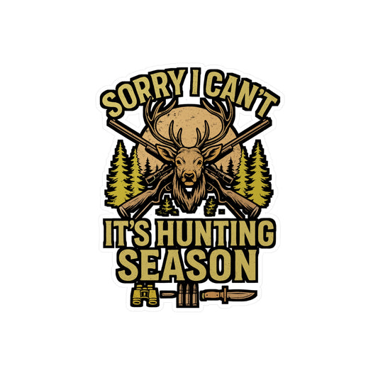 Sorry I Can’t It’s Hunting Season – Vinyl Sticker for Laptop or Water Bottle | Funny Hunter Gift, Deer Hunting Decal