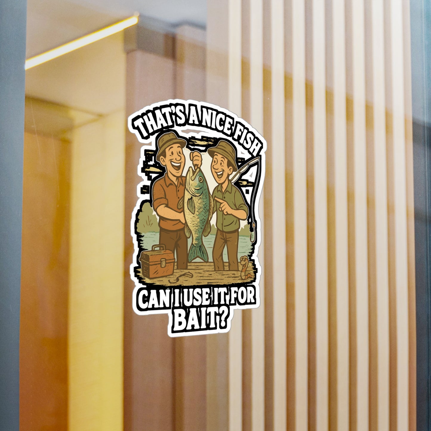 That's A Nice Fish Can I Use It For Bait - Fishing Sticker for Laptop, Water Bottle, Funny Gift for Anglers, Fishermen, Outdoor Enthusiasts