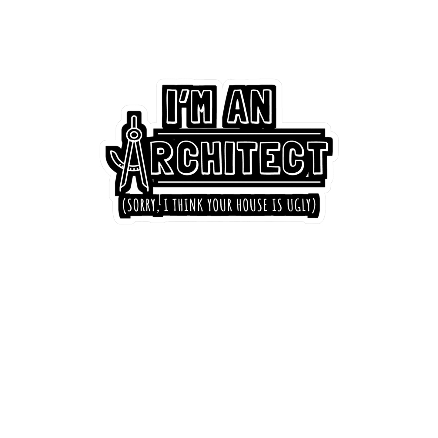 I'm An Architect - Architecture Sticker for Laptop Sticker. Water Bottle Sticker, Vinyl Studio Decal - Architecture Gift