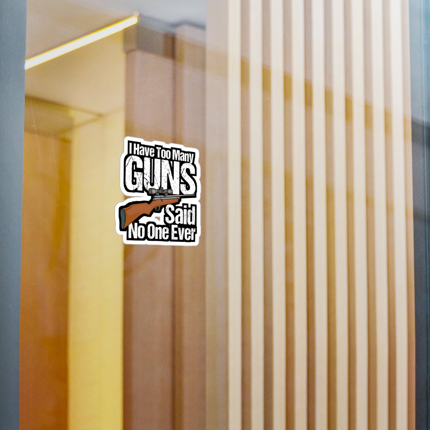 I Have Too Many Guns - Guns Sticker for Car Window Laptop Sticker. Water Bottle Sticker, Vinyl Sniper Decal, Boating Sticker - Guns Gift