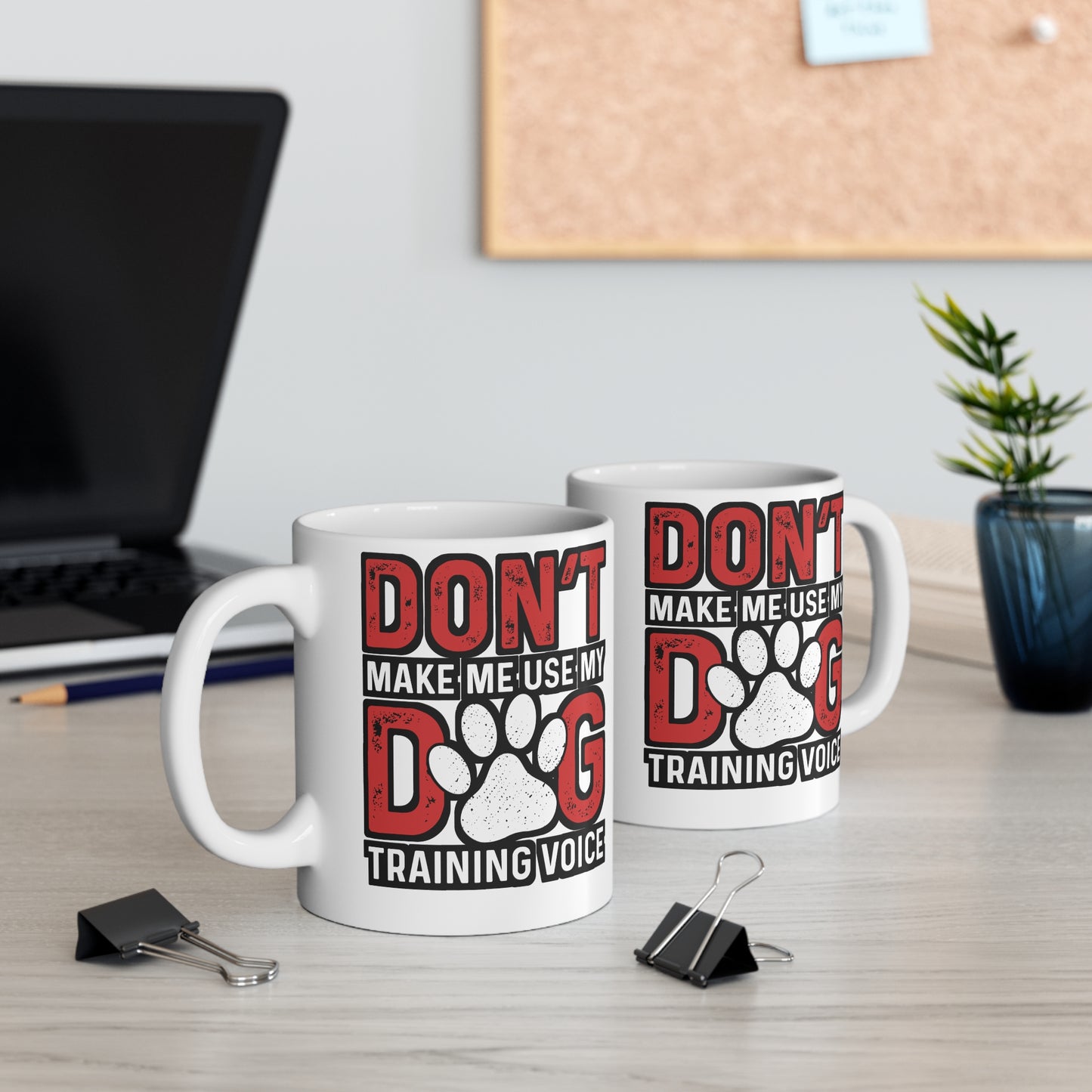 Don't Make Me Use My Dog Training Voice - Dog-trainer Mug for Coffee 11oz. Dog-trainer Cup, White ceramic, Agility Mug - Dog-trainer Gift