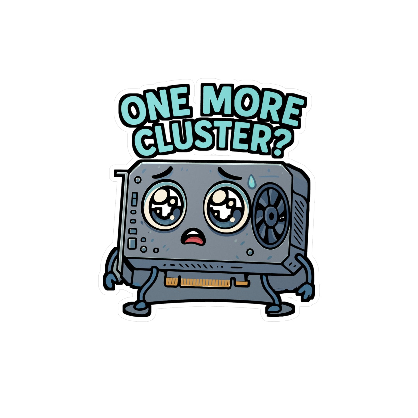 GPU Sticker "One More Cluster" – Cute Cartoon Eyes Begging Design, Vinyl Decals for Laptop or Water Bottle, Waterproof, Fun Tech Gift