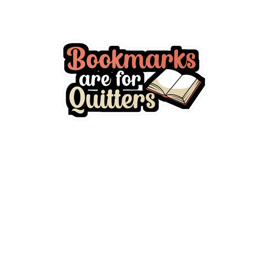 Bookmarks are for Quitters - Author Sticker for Book, Wall, Laptop, Window, Truck, Car Author Gift Vinyl Writer Decal Sticker