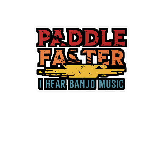 Paddle Faster I Hear Banjo Music - Canoe Sticker for Laptop Sticker. Water Bottle Sticker, Vinyl Canoeing Decal - Canoe Gift