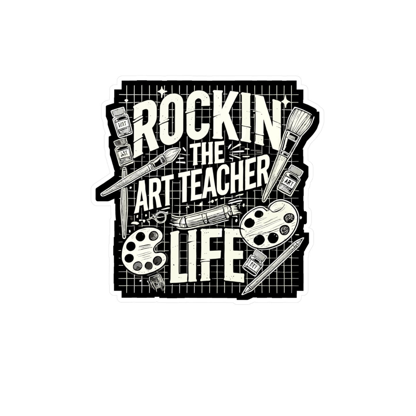 Rockin' The Art Teacher Life - Art-teacher Sticker for Laptop Sticker. Water Bottle Sticker, Vinyl Artist Decal - Art-teacher Gift