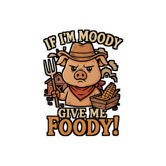 If I'm Moody Give Me Foody – Funny Farmer Sticker with Piglet | Vinyl Decal for Laptop or Water Bottle | Farm Animal Gift
