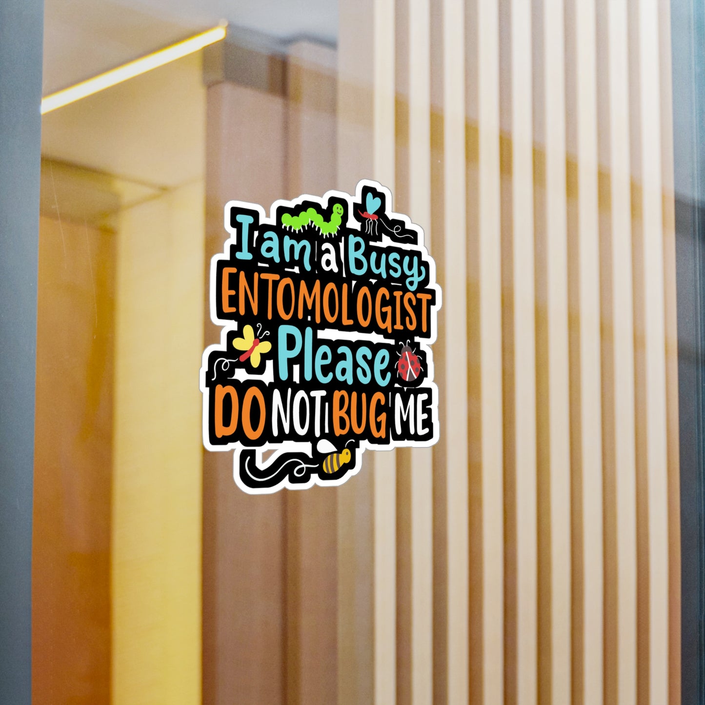I Am Busy Entomologist Please Do Not Bug Me - Entomology Sticker for Laptop Sticker. Water Bottle Sticker, Vinyl Pin Decal - Entomology Gift