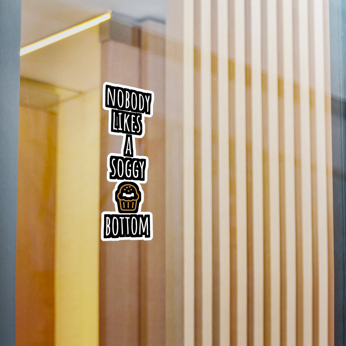 Nobody Likes A Soggy Bottom - Baking Sticker for Laptop Sticker. Water Bottle Sticker, Vinyl Cake-decorator Decal - Baking Gift